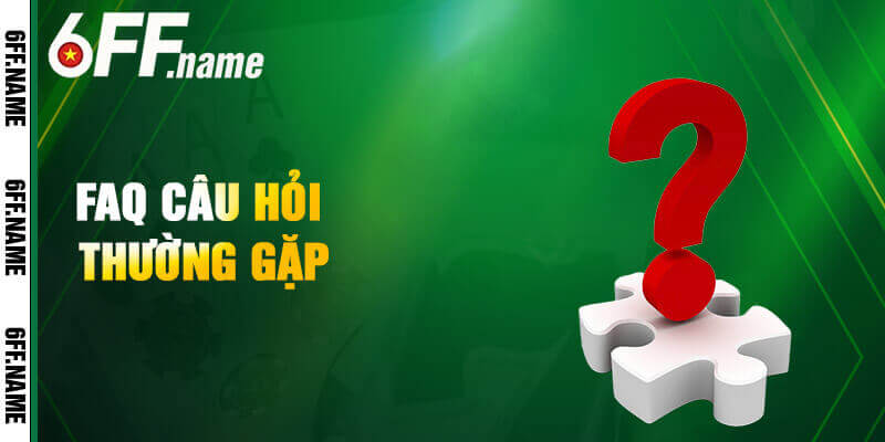 Faq Câu Hỏi Thường Gặp